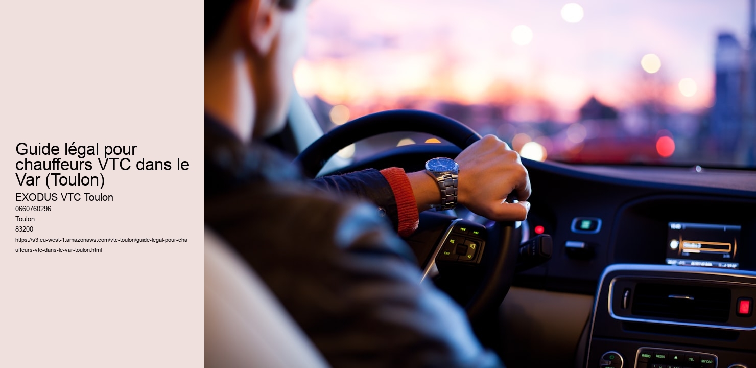 Guide légal pour chauffeurs VTC dans le Var (Toulon)