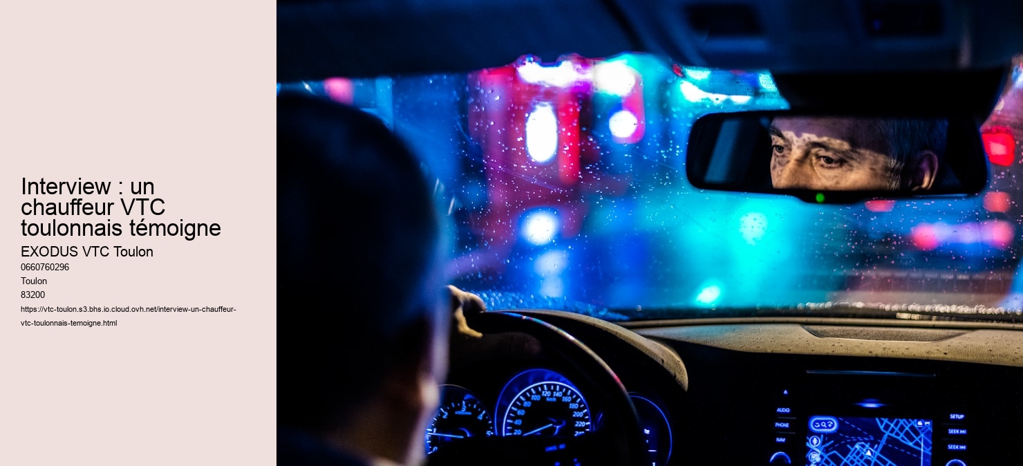 Interview : un chauffeur VTC toulonnais témoigne